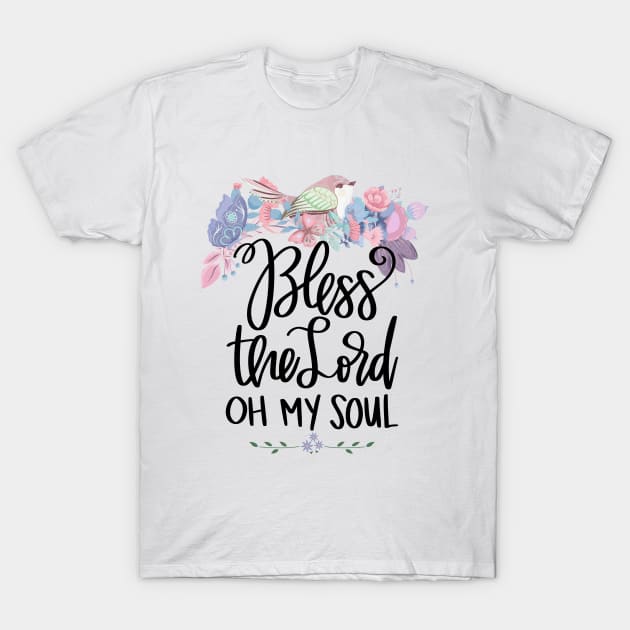 Bless The Lord Oh My Soul, Christian Gifts T-Shirt by MitmuGifts